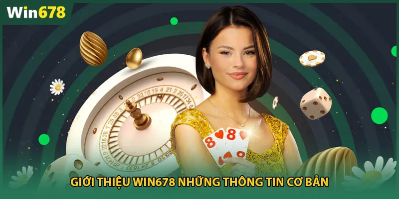Giới thiệu Win678 những thông tin cơ bản