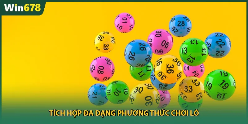 Tích hợp đa dạng phương thức chơi lô